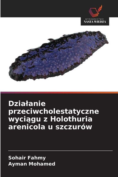 Produktbild: Dzia&iquest;anie przeciwcholestatyczne wyci&iquest;gu z Holothuria arenicola u szczur&oacute;w