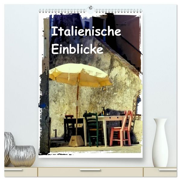 Produktbild: Italienische Einblicke (hochwertiger Premium Wandkalender 2026 DIN A2 hoch), Kunstdruck in Hochglanz