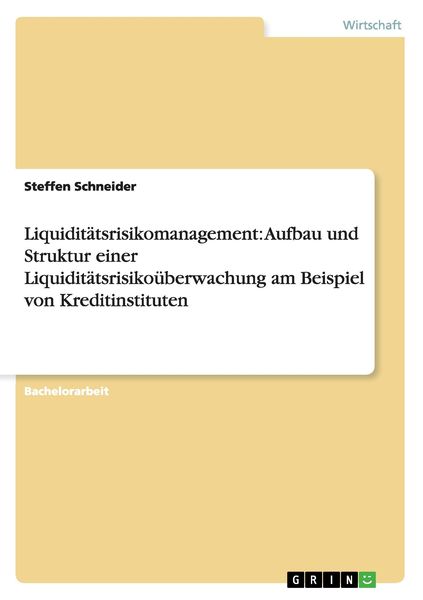 Produktbild: Liquidit&auml;tsrisikomanagement: Aufbau und Struktur einer Liquidit&auml;tsrisiko&uuml;berwachung am Beispiel von Kreditinstituten