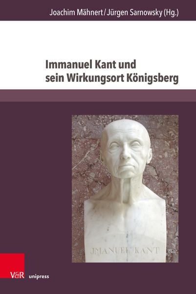 Produktbild: Immanuel Kant und sein Wirkungsort K&ouml;nigsberg