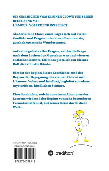 Produktbild: Die Geschichte Vom Kleinen Clown und Seiner Begegnung mit L'amour, Volere und Intellect