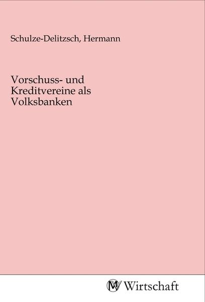Vorschuss- und Kreditvereine als Volksbanken, Taschenbuch von , MV-Wirtschaft, 9783968850757