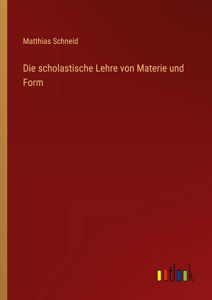 Produktbild: Die scholastische Lehre von Materie und Form