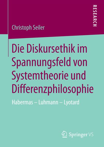 Produktbild: Die Diskursethik im Spannungsfeld von Systemtheorie und Differenzphilosophie