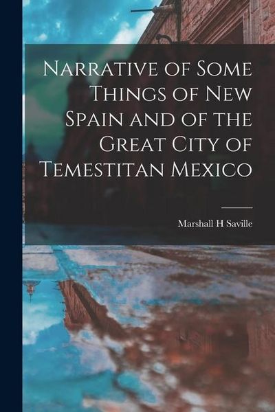 Produktbild: Narrative of Some Things of New Spain and of the Great City of Temestitan Mexico