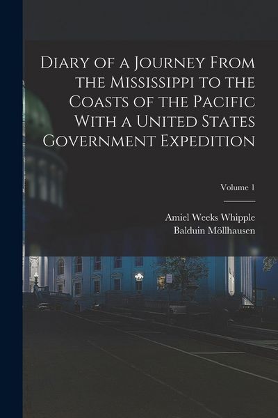 Produktbild: Diary of a Journey From the Mississippi to the Coasts of the Pacific With a United States Government Expedition; Volume 1