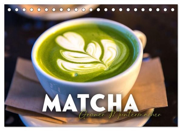 Matcha - Grüner Muntermacher (Tischkalender 2026 DIN A5 quer), CALVENDO Monatskalender