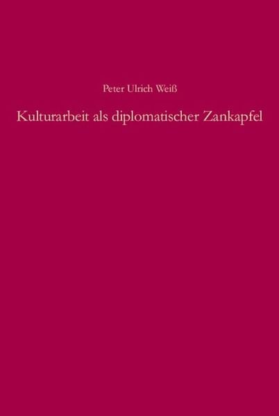 Produktbild: Kulturarbeit als diplomatischer Zankapfel