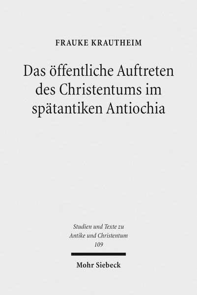 Produktbild: Das &ouml;ffentliche Auftreten des Christentums im sp&auml;tantiken Antiochia