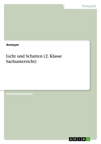 Licht und Schatten (2. Klasse Sachunterricht), Taschenbuch von , GRIN, 9783346649492