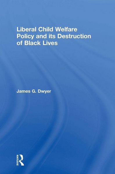Produktbild: Liberal Child Welfare Policy and its Destruction of Black Lives