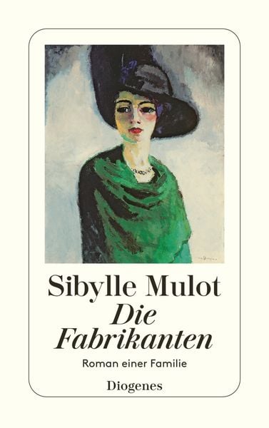 Die Fabrikanten, Taschenbuch von Sibylle Mulot, Diogenes Verlag AG, 978-3-257-23546-3