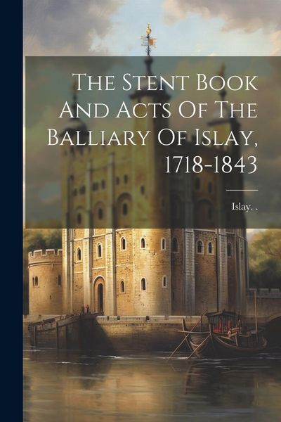 Produktbild: The Stent Book And Acts Of The Balliary Of Islay, 1718-1843