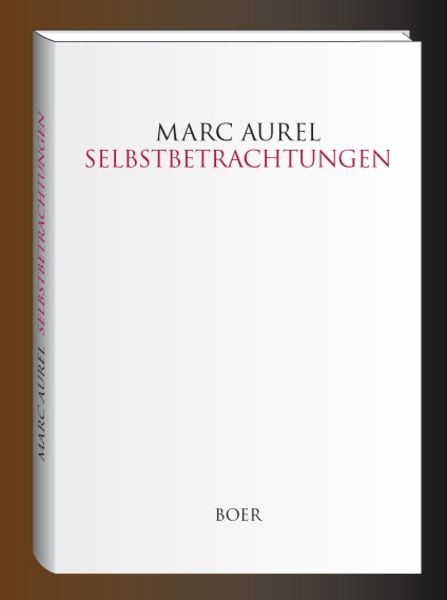 Selbstbetrachtungen, Gebundene Ausgabe von Marc Aurel, Boer Verlag, 9783924963248