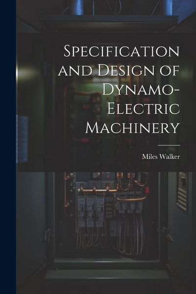Produktbild: Specification and Design of Dynamo-Electric Machinery