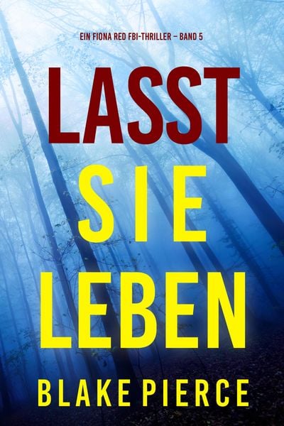 Produktbild: Lass sie leben (Ein Fiona Red FBI-Thriller - Band 5)