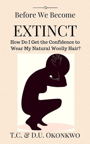Produktbild: Before We Become Extinct: How Do I Get the Confidence to Wear My Natural Woolly Hair?