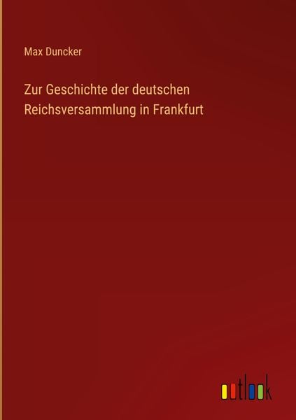 Produktbild: Zur Geschichte der deutschen Reichsversammlung in Frankfurt