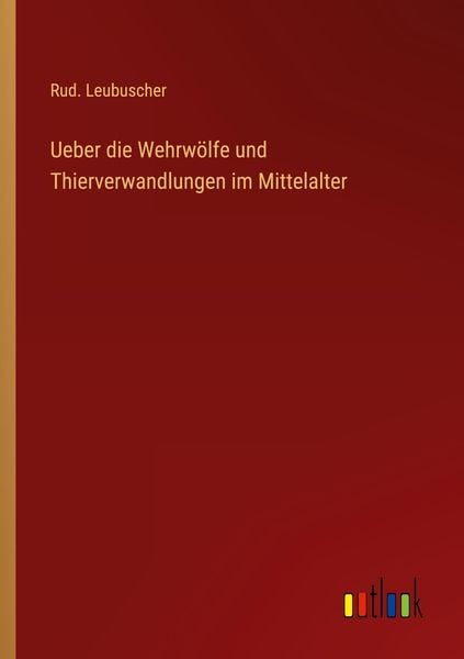 Produktbild: Ueber die Wehrw&ouml;lfe und Thierverwandlungen im Mittelalter