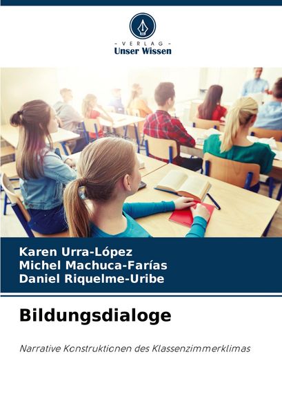 Bildungsdialoge, Taschenbuch von Karen Urra-López , Michel Machuca-Farías , Daniel Riquelme-Uribe, Verlag Unser Wissen, 9786207412969