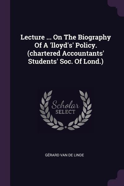 Produktbild: Lecture ... On The Biography Of A 'lloyd's' Policy. (chartered Accountants' Students' Soc. Of Lond.)