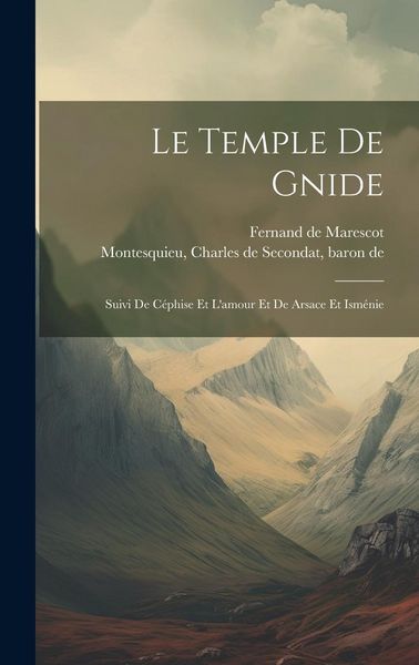 Produktbild: Le Temple De Gnide: Suivi De C&eacute;phise Et L'amour Et De Arsace Et Ism&eacute;nie