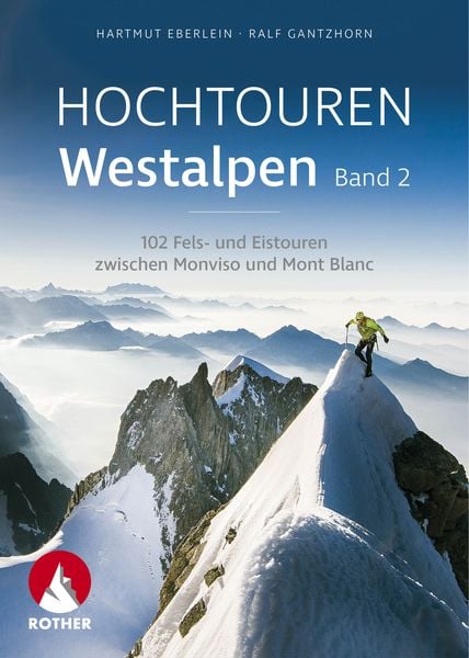 Hochtouren Westalpen Band 2, Taschenbuch von Hartmut Eberlein,Ralf Gantzhorn, Rother Bergverlag, 978-3-7633-3160-4
