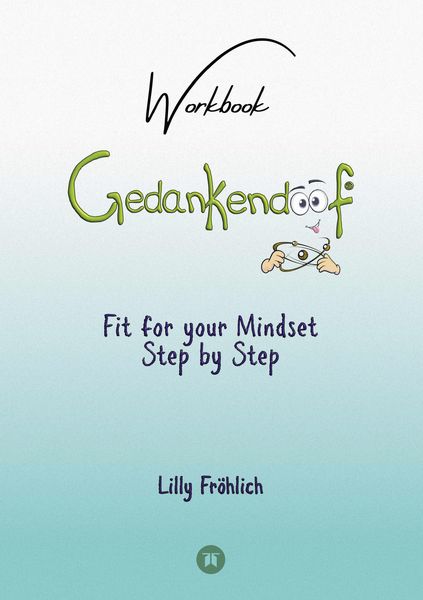 Produktbild: Gedankendoof - The Stupid Book about Thoughts - The power of thoughts: How to break negative patterns of thinking and feeling, build your self-esteem and create a happy life