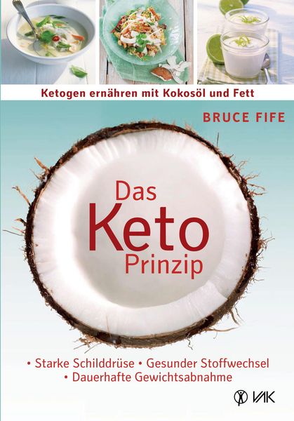 Produktbild: Das Keto-Prinzip: Ketogen ern&auml;hren mit Kokos&ouml;l und Fett