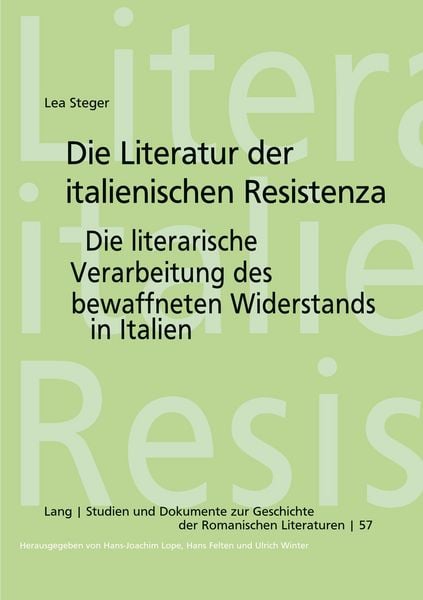 Die Literatur der italienischen Resistenza, Taschenbuch von Lea Steger, Peter Lang GmbH, Internationaler Verlag der Wissenschaften, 9783631558133
