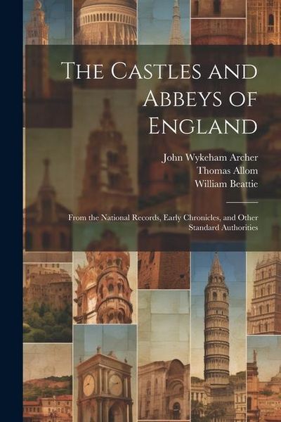 Produktbild: The Castles and Abbeys of England: From the National Records, Early Chronicles, and Other Standard Authorities