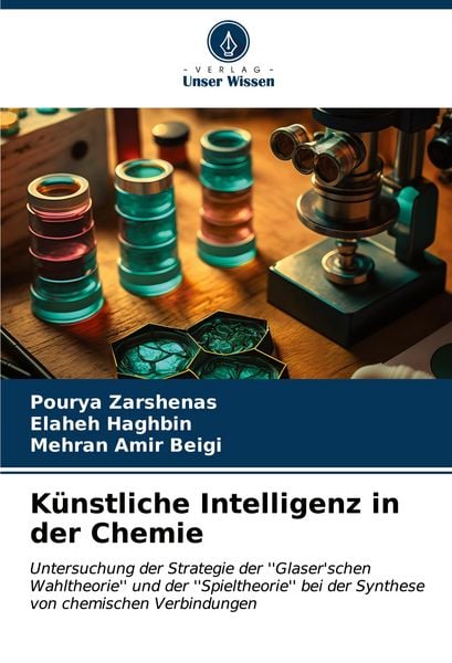 Künstliche Intelligenz in der Chemie, Taschenbuch von Pourya Zarshenas , Elaheh Haghbin , Mehran Amir Beigi, Verlag Unser Wissen, 9786206647478