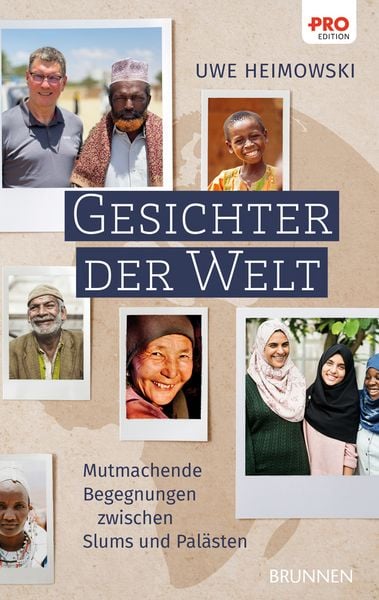 Gesichter der Welt, Gebundene Ausgabe von Uwe Heimowski, Brunnen Verlag GmbH, 978-3-7655-2217-8