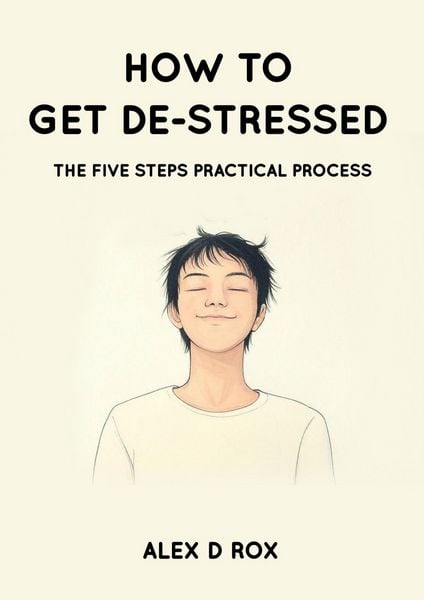 Produktbild: How To Get De-Stressed - The Five Steps Practical Process
