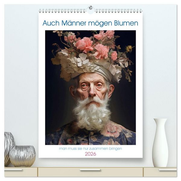 Produktbild: Auch M&auml;nner m&ouml;gen Blumen (hochwertiger Premium Wandkalender 2026 DIN A2 hoch), Kunstdruck in Hochglanz