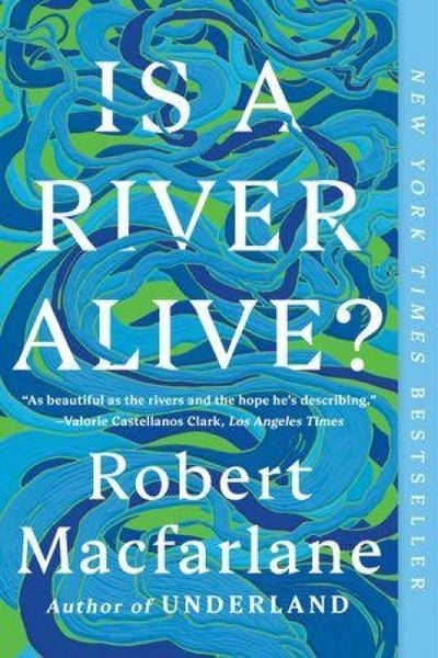 Is a River Alive?, Taschenbuch von Robert Macfarlane, W. W. Norton & Company, 978-1-324-13073-4