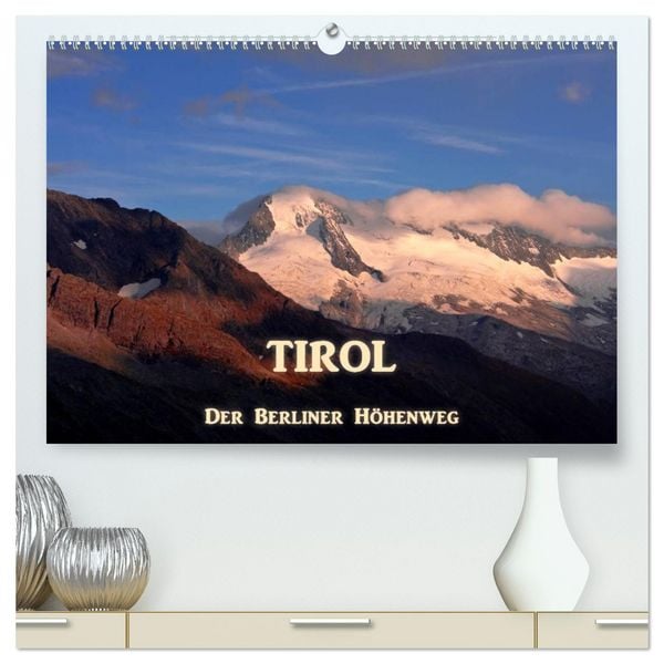 Produktbild: TIROL - Der Berliner H&ouml;henweg (hochwertiger Premium Wandkalender 2026 DIN A2 quer), Kunstdruck in Hochglanz
