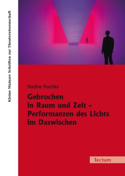 Gebrochen in Raum und Zeit - Performanzen des Lichts im Dazwischen, Taschenbuch von Nadine Peschke, Tectum Wissenschaftsverlag, 9783828826588