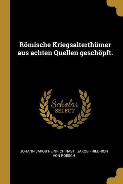 Produktbild: R&ouml;mische Kriegsalterth&uuml;mer aus achten Quellen gesch&ouml;pft.
