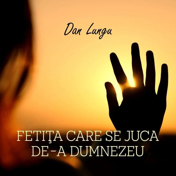 Produktbild: Fetiţa care se juca de-a Dumnezeu
