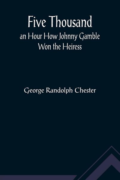 Produktbild: Five Thousand an Hour How Johnny Gamble Won the Heiress