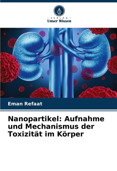 Produktbild: Nanopartikel: Aufnahme und Mechanismus der Toxizit&auml;t im K&ouml;rper