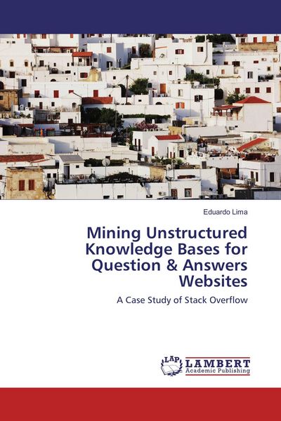 Produktbild: Mining Unstructured Knowledge Bases for Question & Answers Websites