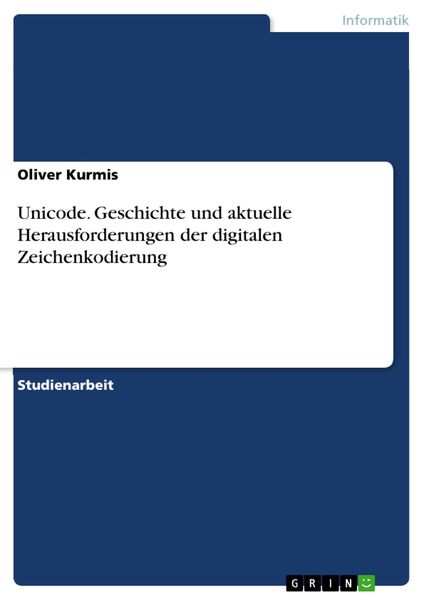 Unicode. Geschichte und aktuelle Herausforderungen der digitalen Zeichenkodierung