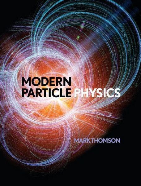 Modern Particle Physics, Gebundene Ausgabe von Mark Thomson, Cambridge University Press, 978-1-107-03426-6