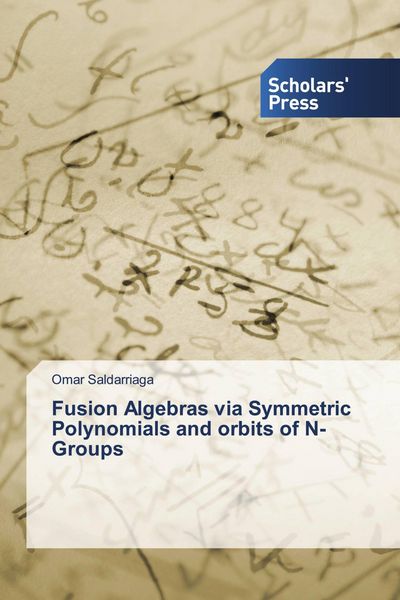 Produktbild: Fusion Algebras via Symmetric Polynomials and orbits of N-Groups
