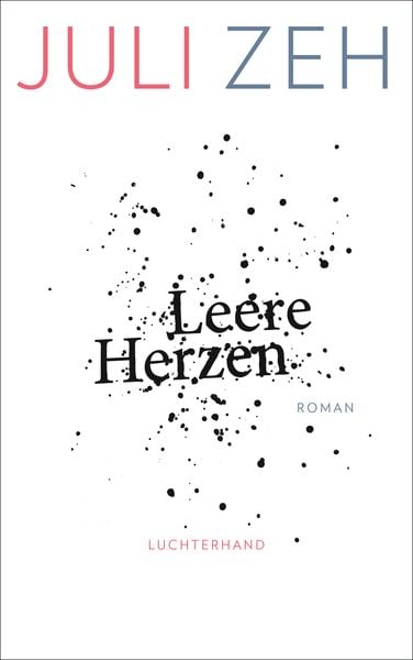 Leere Herzen, Gebundene Ausgabe von Juli Zeh, Luchterhand, 978-3-630-87523-1