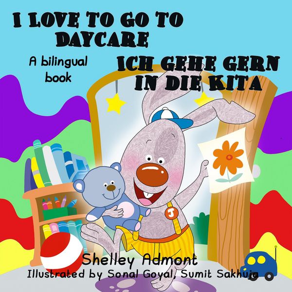 Produktbild: I Love to Go to Daycare Ich gehe gern in die Kita (English German Bilingual Collection)