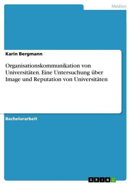 Produktbild: Organisationskommunikation von Universit&auml;ten. Eine Untersuchung &uuml;ber Image und Reputation von Universit&auml;ten