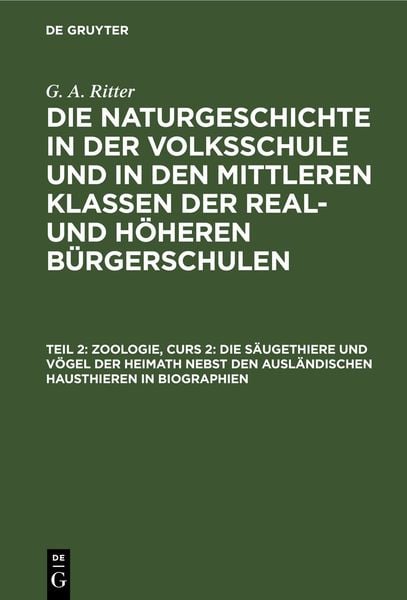 Produktbild: Zoologie, Curs 2: Die S&auml;ugethiere und V&ouml;gel der Heimath nebst den ausl&auml;ndischen Hausthieren in Biographien